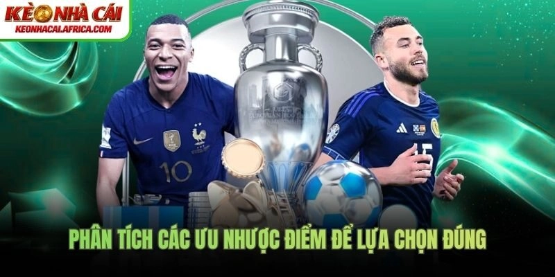 Phân tích các ưu nhược điểm để lựa chọn đúng