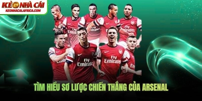 Tìm hiểu sơ lược chiến thắng của Arsenal