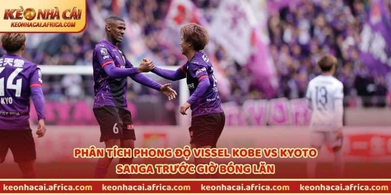 Phân tích phong độ Vissel Kobe vs Kyoto Sanga trước giờ bóng lăn